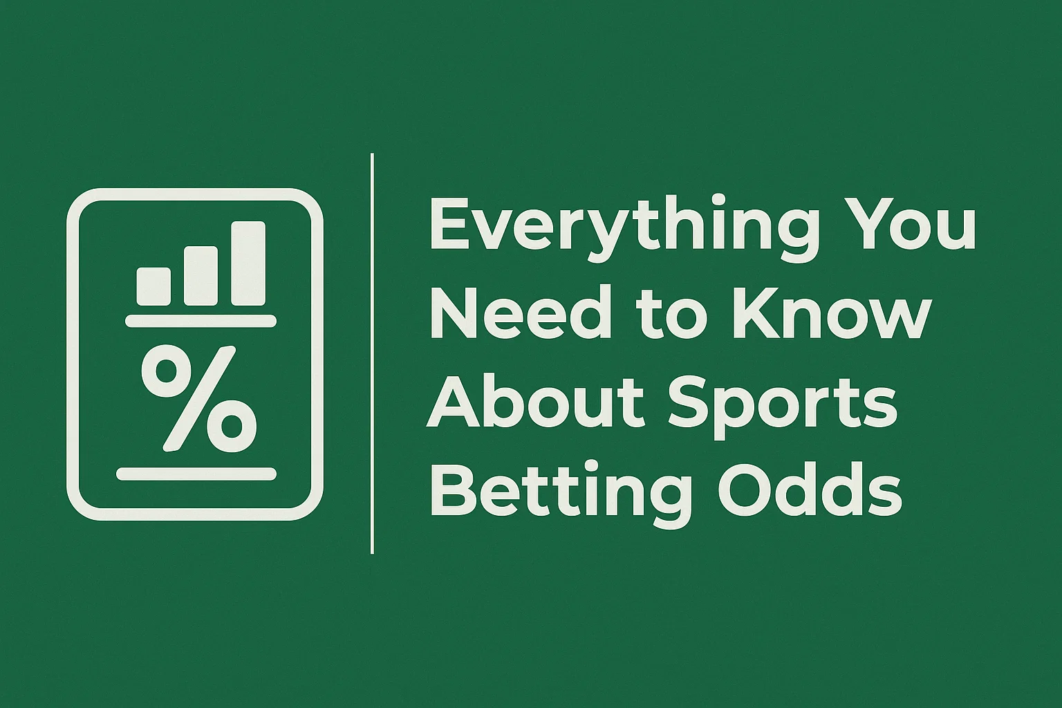 Everything You Need to Know About Sports Betting Odds