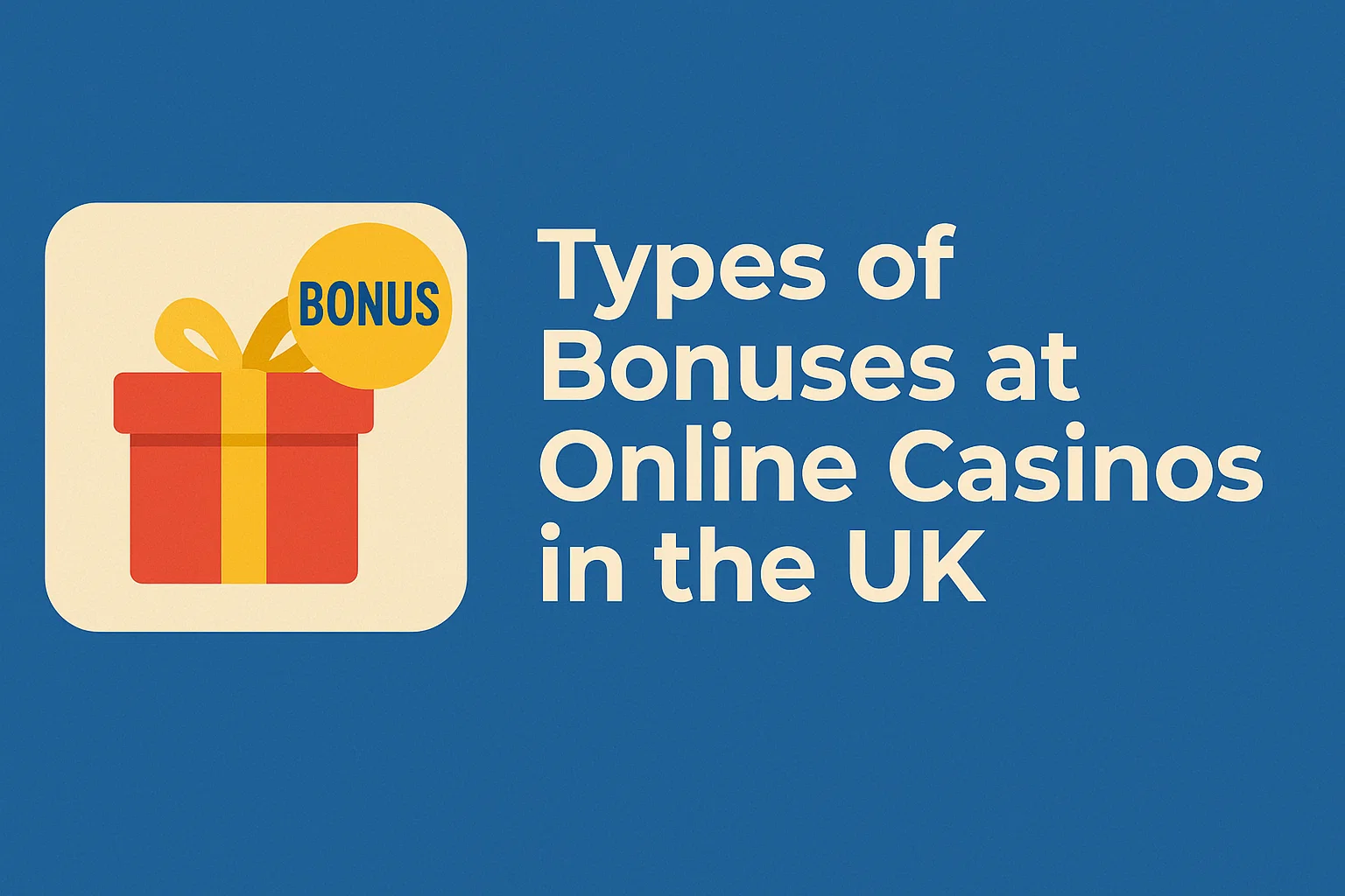 Types of Bonuses at Online Casinos in the UK